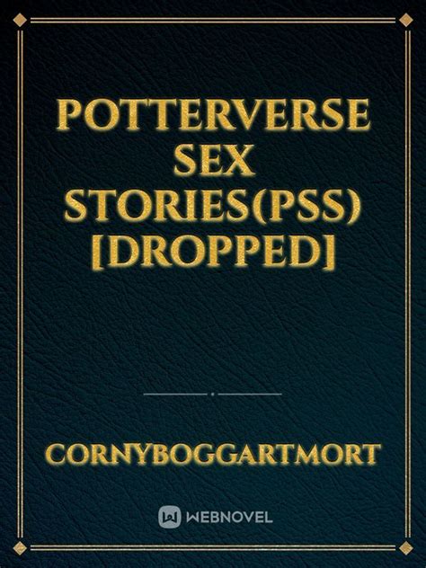 Read Potterverse Sex Storiespss Dropped Cornyboggartmort Webnovel