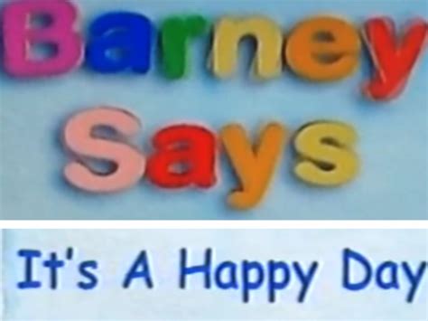 Barney Says Segment Its A Happy Day Barneyandfriends Wiki Fandom