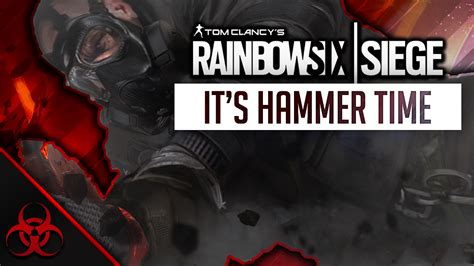 Rainbow Six Siege Its Hammer Time Youtube