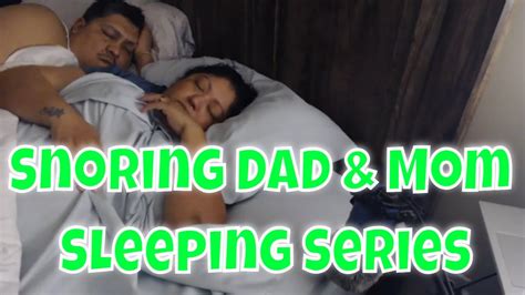 dad and mom snoring sleeping series youtube