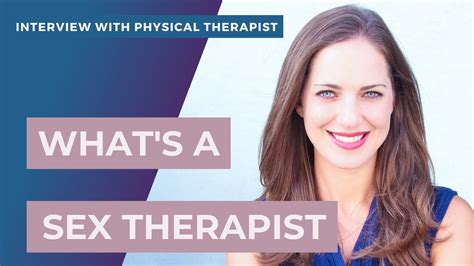 What Is A Sex Therapist Interview With A Physical Therapist Part 1 Of 5 Kayna Cassard