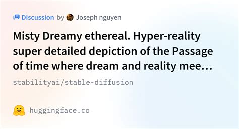 Stabilityai Stable Diffusion Misty Dreamy Ethereal Hyper Reality