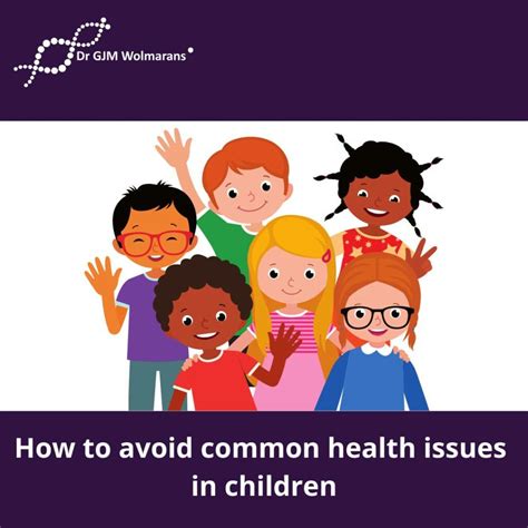 How To Avoid Common Health Issues In Children Dr Gjm Wolmarans