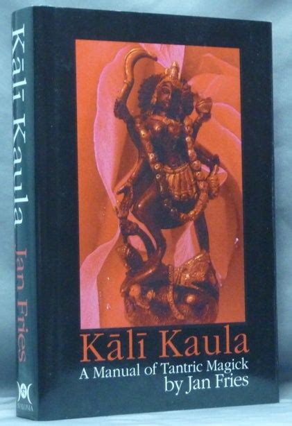 Kali Kaula A Manual Of Tantric Magick Jan Fries First Edition