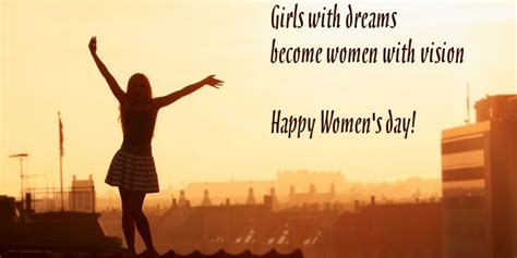 This day is celebrated worldwide to celebrate the achievement of women in here are some wonderful women's day 2021 wishes messages for you Girl With Dreams Become Women With Vision Happy Women's Day