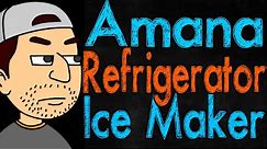 My Amana Refrigerator Ice Maker is Not Working!