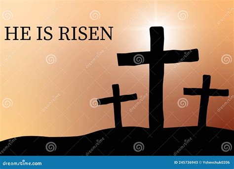 He Is Risen Easter Jesus Christ Has Risen Resurrection Of Jesus