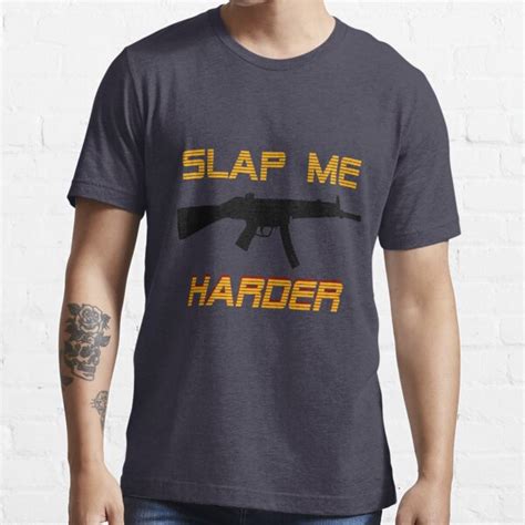 Slap Me Harder Mp5 T Shirt For Sale By Luminaryphi Redbubble Mp5