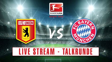 Stadion an der alten försterei, berlin, germany disclaimer: 1. FC UNION BERLIN vs. BAYERN MÜNCHEN - Livestream Talk ...