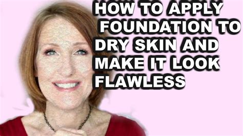 How To Apply Foundation To Dry Skin Youtube