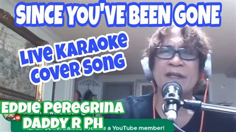 live karaoke cover song since you ve been gone~eddie peregrina youtube