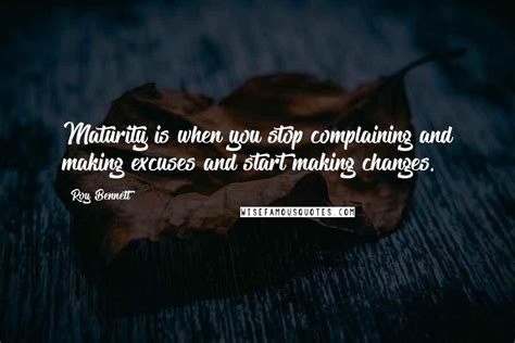 Roy Bennett Quotes Maturity Is When You Stop Complaining And Making