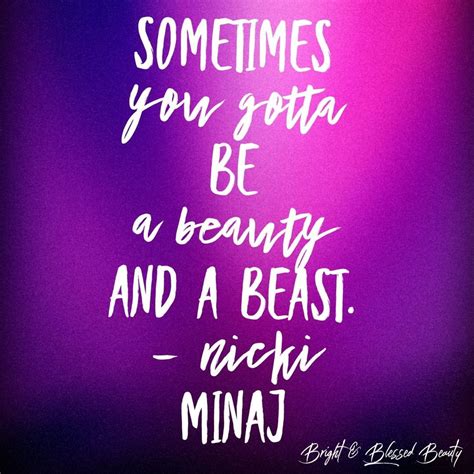 Sometimes You Gotta Be A Beauty And A Beast Nicki Minaj ️ ️ ️