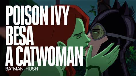 Poison Ivy Y Catwoman Se Besan Batman Hush Youtube