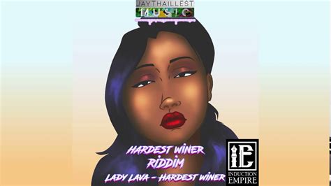 Lady Lava Hardest Winer Hardest Winer Riddim Youtube