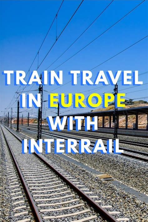 Train Travel In Europe With Interrail How And Where To Travel Train