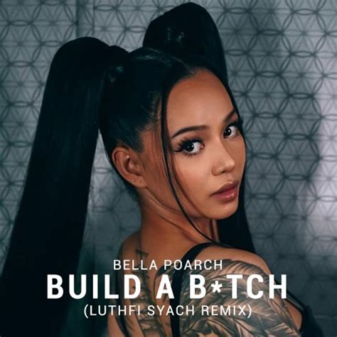 stream bella poarch build a bitch luthfi syach remix by luthfi syach listen online for