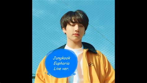 Bts Jungkook Euphoria Live Ver Youtube