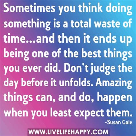 Sometimes You Think Doing Something Is A Total Waste Of Time Live