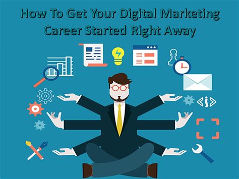 How To Get Your Digital Marketing Career Started Right Away