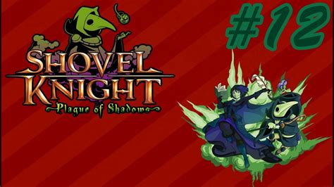 Shovel Knight Plague Of Shadows Episode 12 So Angry Youtube