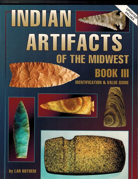 Indian Artifacts Of The Midwest Book Iii Identification And Value Guide