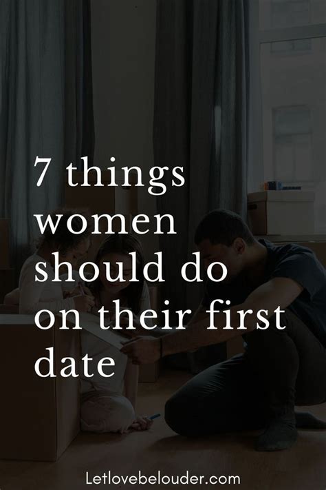 7 Things Women Should Do On Their First Date First Date Dating Romantic Gestures