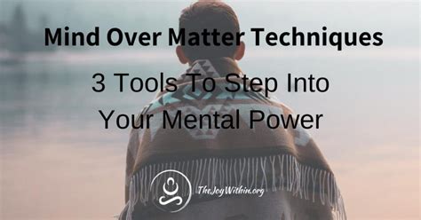 The question of whether we can be certain of the truth of any of our opinions. Mind Over Matter Techniques: 3 Tools To Step Into Your ...