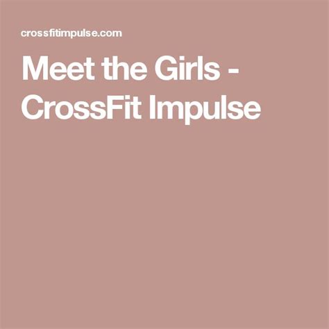 Meet The Girls Crossfit Impulse Crossfit Girl Meet