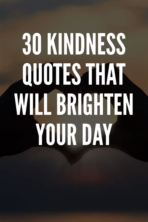 50 Kindness Quotes That Will Brighten Your Day Kindness Quotes Quotes Great Quotes