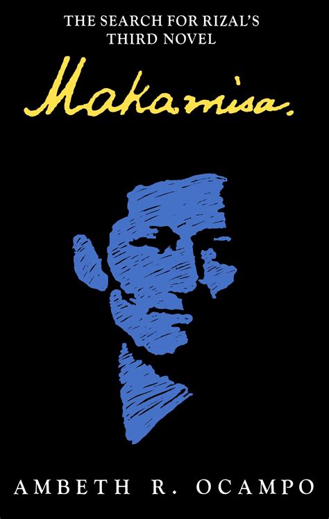 Makamisa The Search For Rizal S Third Novel By Ambeth R Ocampo