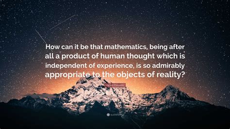 Albert Einstein Quote “how Can It Be That Mathematics Being After All