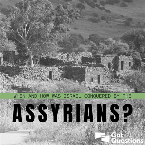 When And How Was Israel Conquered By The Assyrians GotQuestions Org