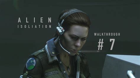 Alien Isolation Walkthrough Part 7 Youtube