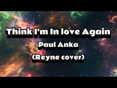 Think I M In Love Again Lyrics Paul Anka Reyne Cover Youtube