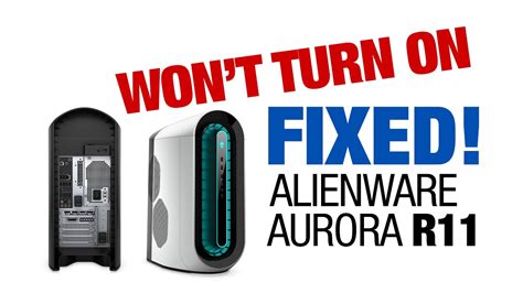 Alienware Aurora R11 Wont Turn On Fixed How To Fix Alienware Pc Won
