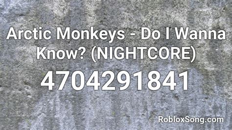 Arctic Monkeys Do I Wanna Know Nightcore Roblox Id Roblox Music