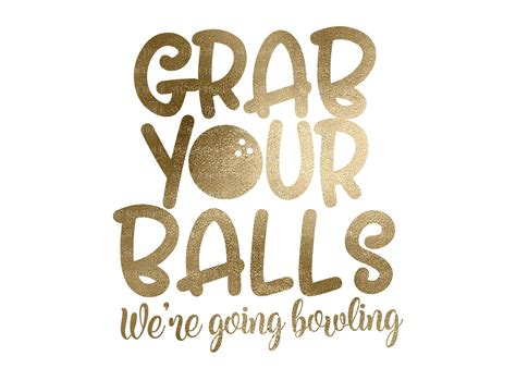 Grab Your Balls Were Going Bowling Svg Bowling Svg Etsy