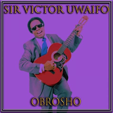 One of his children, uwaifo peter de rock, broke the news of the demise of the professor of visual arts at. Album Obrosho de Sir Victor Uwaifo | Qobuz : téléchargez ...