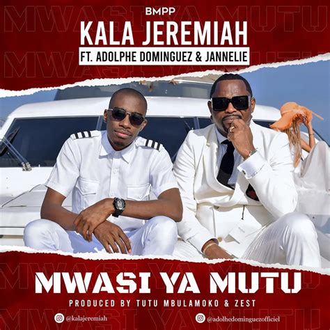Audio Kala Jeremiah Mwasi Ya Mutu Ft Adolphe Dominguez X Jannelie Mp3