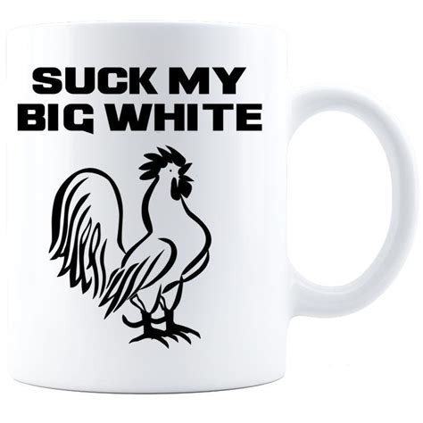 suck my big white cock coffee mug rude crass offensive etsy