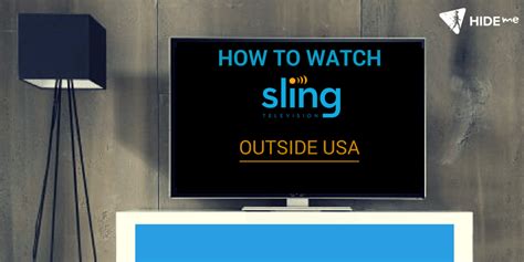 How To Watch Sling Tv Outside The Usa A Complete Tutorial