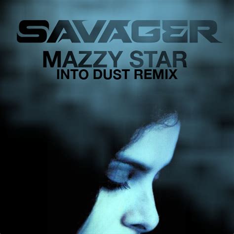 Mazzy Star Into Dust Savager Remix Free Download By Savager