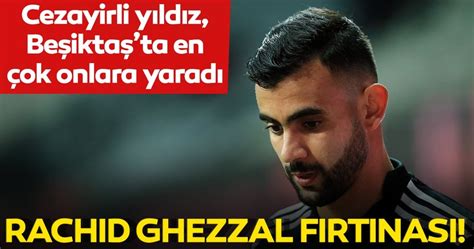 Rachid ghezzal, 29, from algeria besiktas jk, since 2020 right winger market value: Son dakika: Beşiktaş'ta Rachid Ghezzal en çok Aboubakar ve ...