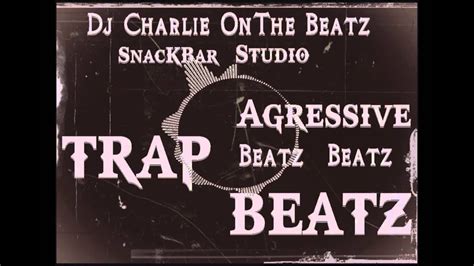 Trap Agressive Beatz By Dj Charlie Onthe Beat Youtube
