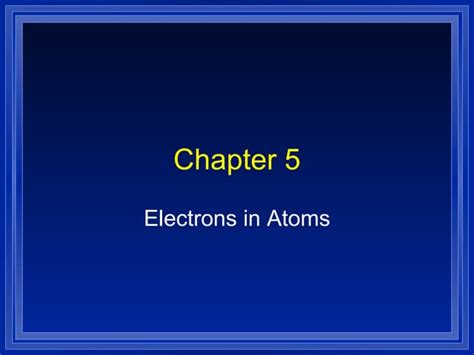 Chapter 5 Electrons In Atoms Ppt