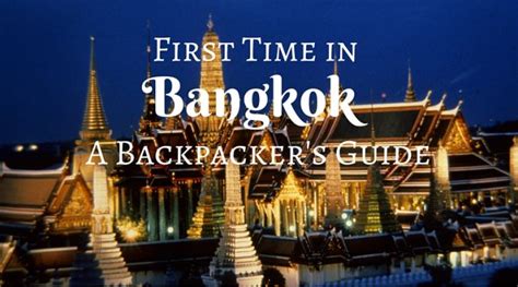The Ultimate Backpackers Guide To Your First Time In Bangkok Global