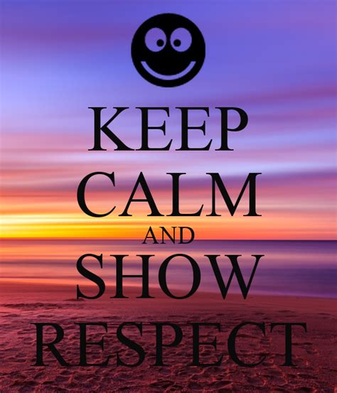 Keep Calm And Show Respect Poster Someone Keep Calm O Matic