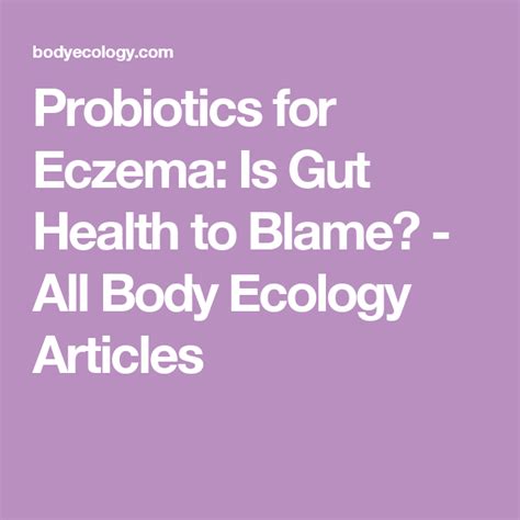 Probiotics For Eczema Is Gut Health To Blame All Body Ecology