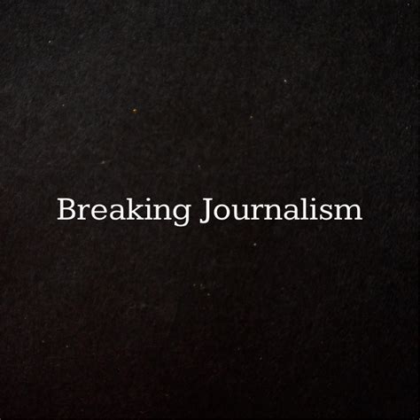 Your new news source!! : r/BreakingJournalism
